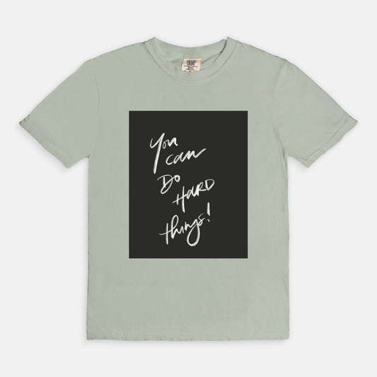 “You Can Do Hard Things” Comfort Colors® Tee