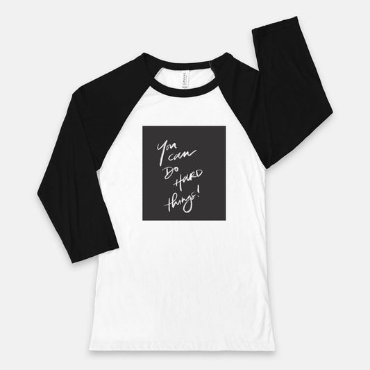 “You Can Do Hard Things” Baseball Tee